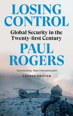 Losing Control: Global Security in the Twenty-first Century de Paul Rogers