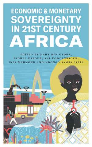 Economic and Monetary Sovereignty in 21st Century Africa de Maha Ben Gadha