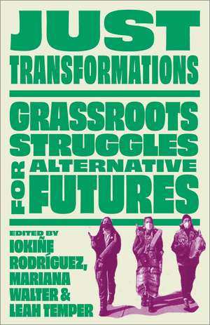 Just Transformations: Grassroots Struggles for Alternative Futures de Iokiñe Rodríguez