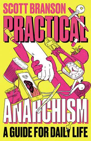 Practical Anarchism: A Guide for Daily Life de Shuli Branson