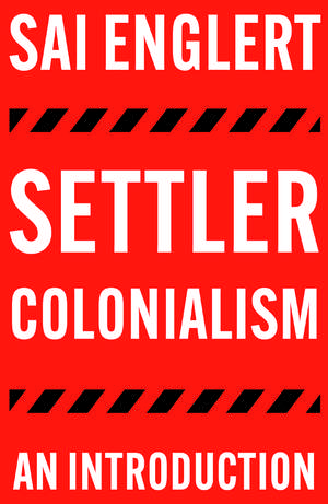 Settler Colonialism: An Introduction de Sai Englert