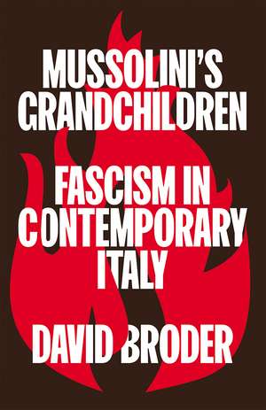 Mussolini's Grandchildren: Fascism in Contemporary Italy de David Broder