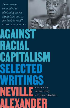 Against Racial Capitalism: Selected Writings de Neville Alexander