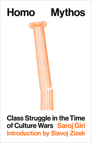 Homo Mythos: Class Struggle in the Time of Culture Wars de Saroj Giri