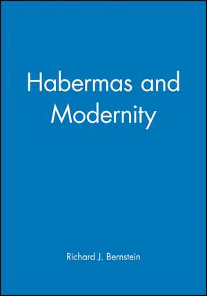 Habermas on Modernity de R Bernstein