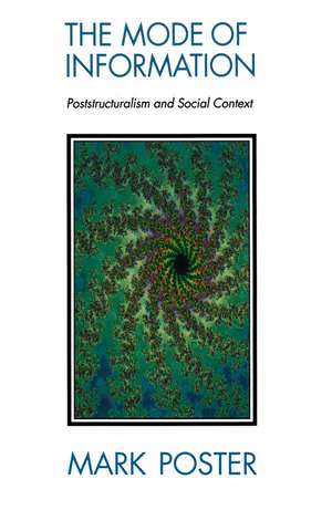 Mode of Information – Poststructuralism and Social Context de M Poster