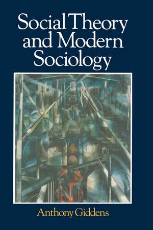 Social Theory and Modern Sociology de A Giddens