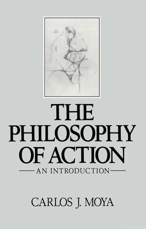 The Philosophy of Action: An Introduction de Carlos J. Moya