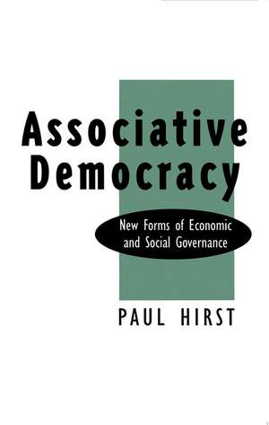 Associative Democracy – New Forms of economic and Social Governance de P Hirst