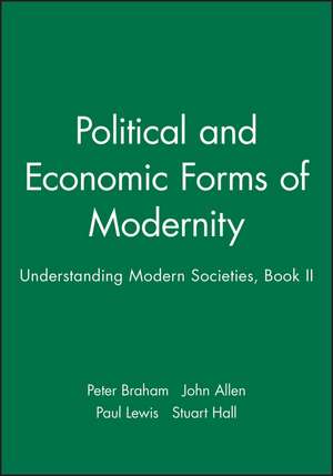 Political and Economic Forms of Modernity: Understanding Modern Societies, Book II de Peter Braham