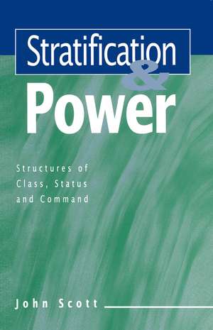 Stratification and Power – Structures of Class, Status and Command de Scott