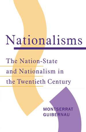 Nationalisms: The Nation–State and Nationalism in the Twentieth Century de M Guibernau