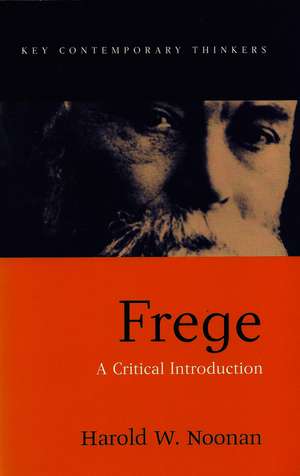 Frege: A Critical Introduction de HW Noonan