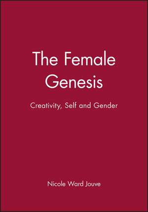 Female Genesis – Creativity, Self and Gender de Ward