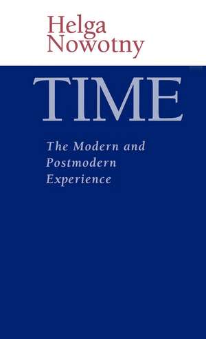 Time – The Modern and Postmodern Experience de H Nowotny