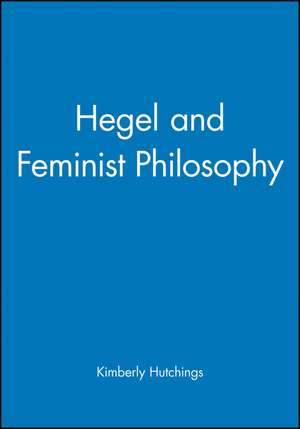 Hegel and Feminist Philosophy de K Hutchings