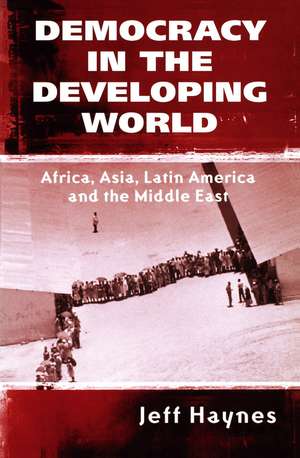 Democracy in the Developing World – Africa, Asia, Latin America and the Middle East de Haynes