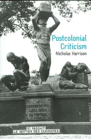 Postcolonial Criticism – History, Theory and the Work of Fiction de Harrison