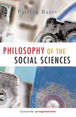 Philosophy of the Social Sciences – Towards Pragmatism de Baert