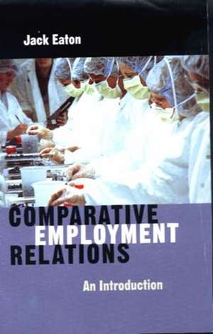 Comparative Employment Relations: An Introduction de J. Eaton