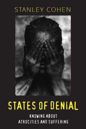 States of Denial – Knowing about Atocities and Suffering de S. Cohen