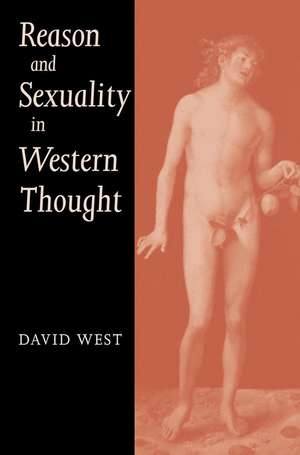 Reason and Sexuality in Western Thought de D West