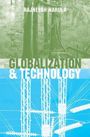 Globalization and Technology – Interdependence, Innovation Systems and Industrial Policy de Narula