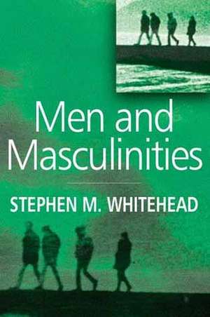 Men and Masculinities – Key Themes and New Directions de SM Whitehead