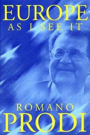 Europe as I See It de Prodi