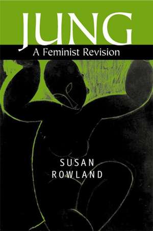 Jung – A Feminist Religion de S Rowland