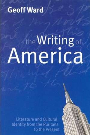 Writing of America – Literature and Cultural Identify from the Puritans to the Present de G Ward