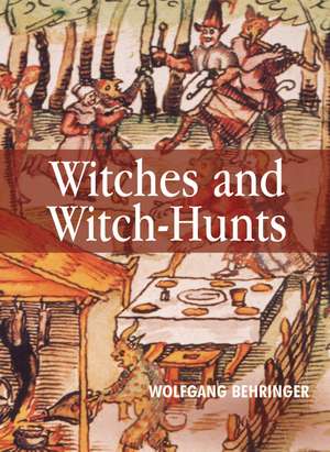 Witches and Witch–Hunts – A Global History de W Behringer