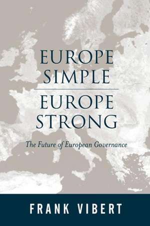 Europe Simple Europe Strong – the Future of European Governance de F Vibert