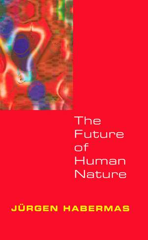 The Future of Human Nature de J Habermas