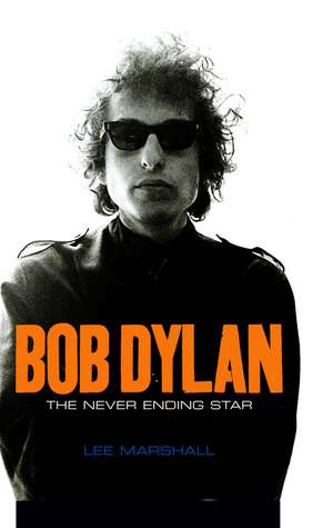 Bob Dylan – The Never Ending Star de L. Marshall