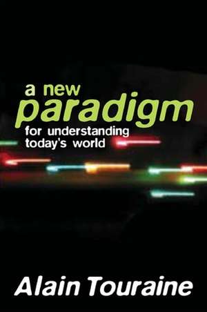 A New Paradigm for Understanding Today′s World de A Touraine