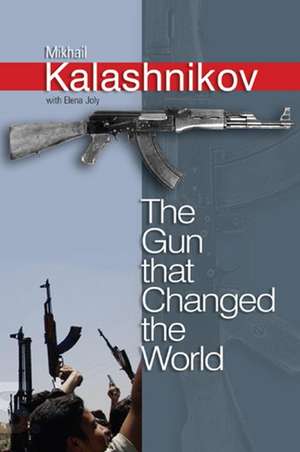 The Gun that Changed the World de M Kalashnikov