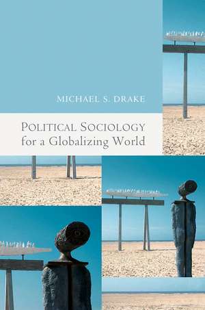 Political Sociology for a Globalizing World de M Drake