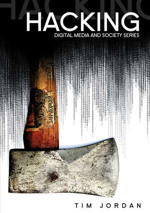 Hacking – Digital Media and Technological Determinism de T Jordan