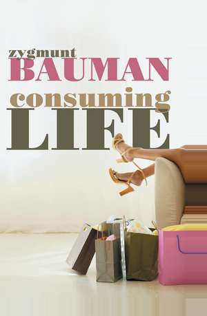 Consuming Life de Z Bauman