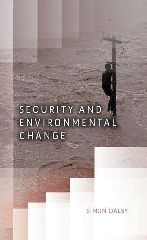 Security and Environmental Change de S Dalby