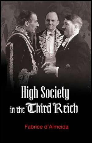 High Society in the Third Reich de F Dalmeida