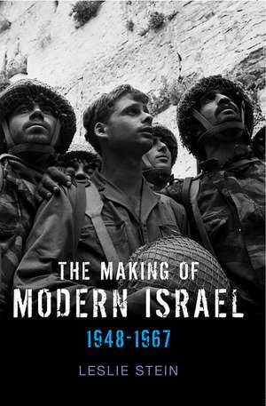 The Making of Modern Israel: 1948–1967 de Leslie Stein