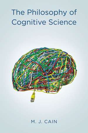 The Philosophy of Cognitive Science de M Cain