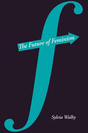 The Future of Feminism de Sylvia Walby