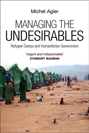 Managing the Undesirables de M Agier