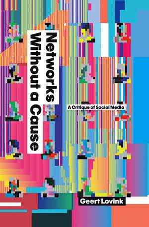Networks Without a Cause de Geert Lovink