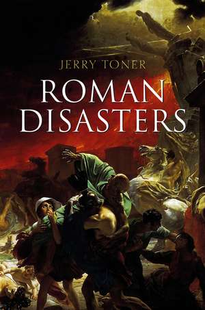 Roman Disasters de JP Toner