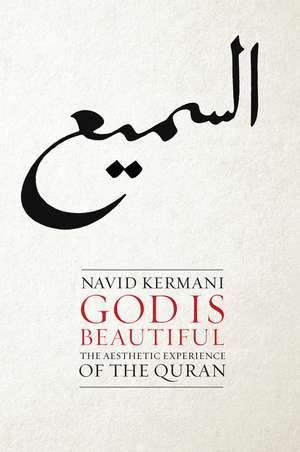 God is Beautiful – The Aesthetic Experience of the Quran de N Kermani