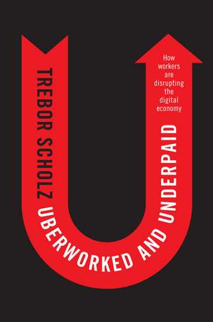 The Uberworked and Underpaid de T Scholz